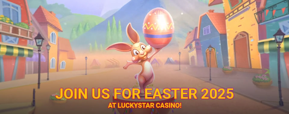 Join us for Easter 2025 at LuckyStar Casino!